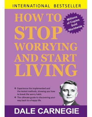 How To Stop Worrying And Start Living